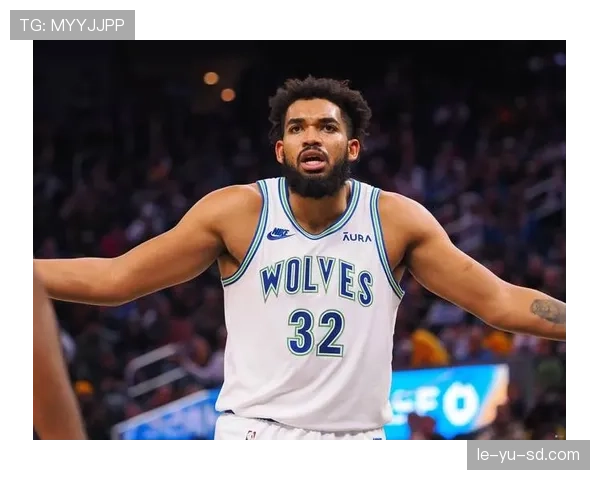 唐斯无球牵制力提升，拉开空间改变森林狼进攻结构